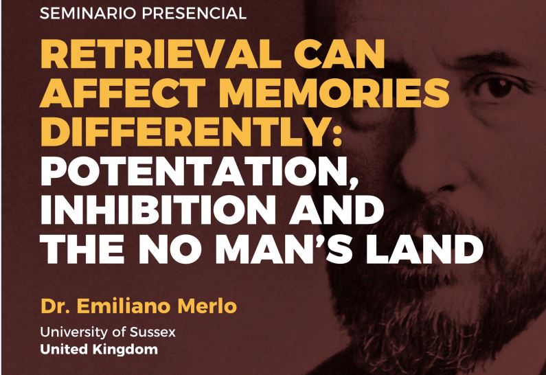 Seminario: Retrieval can affect memories differently: potentiation, inhibition, and the no man’s land