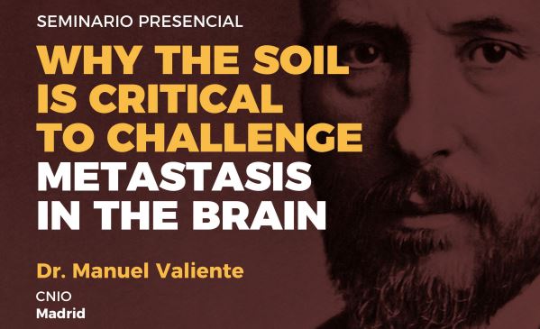 Seminario: Why the soil is critical to challenge metastasis in the brain